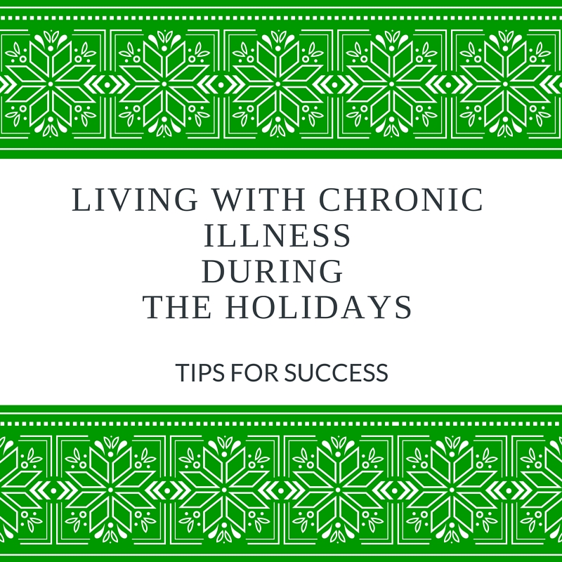 Tips for success-Chronic illness holidays