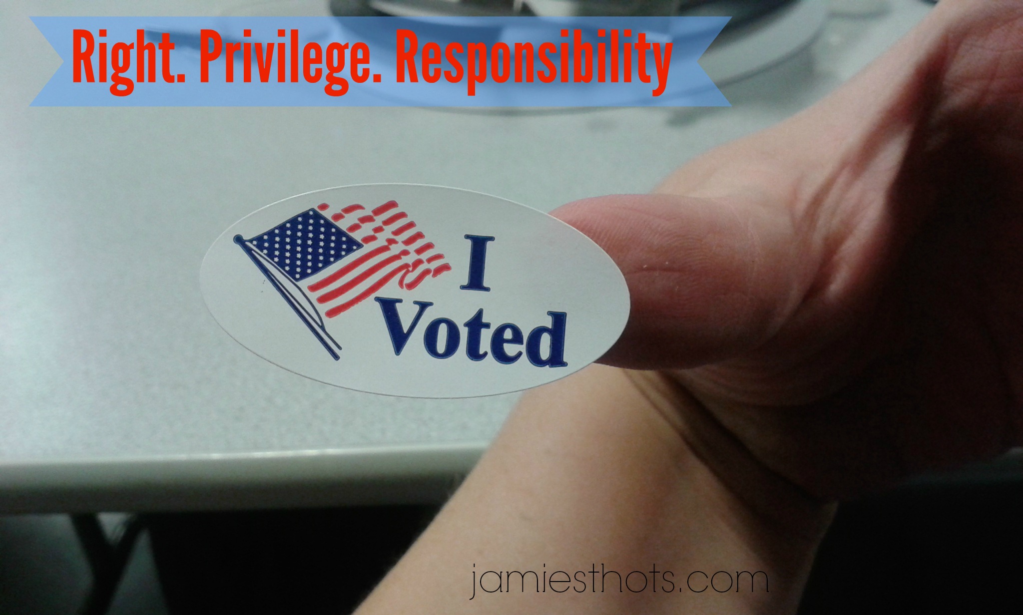 Voting is an amazing right, privilege and responsibility