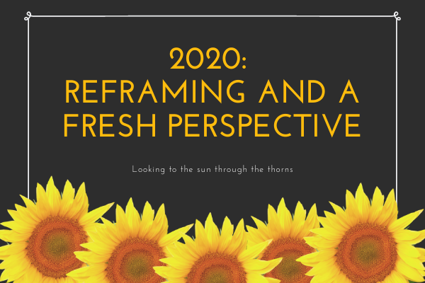 2020: Reframing and a fresh perspective