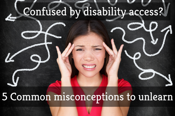 5 Common misconceptions regarding disability access